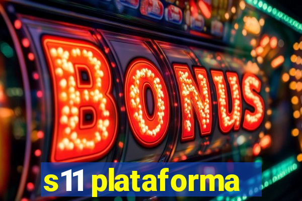 s11 plataforma